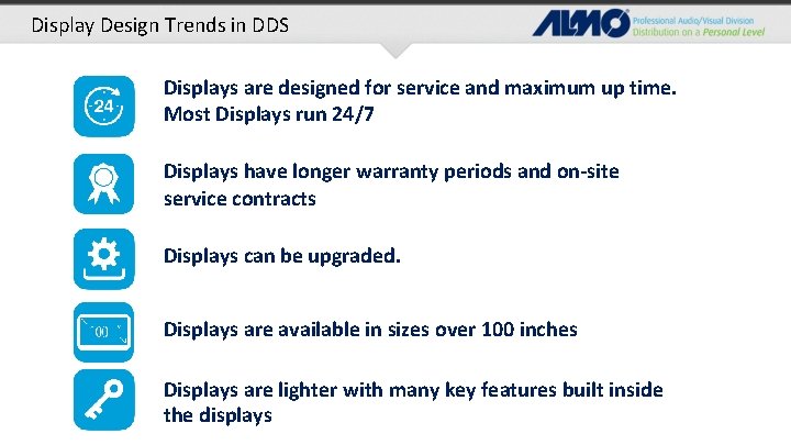 Display Design Trends in DDS Displays are designed for service and maximum up time.
