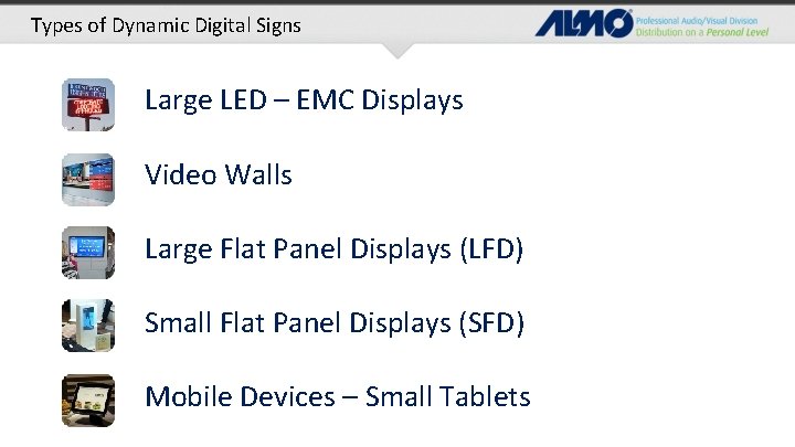 Types of Dynamic Digital Signs Large LED – EMC Displays Video Walls Large Flat