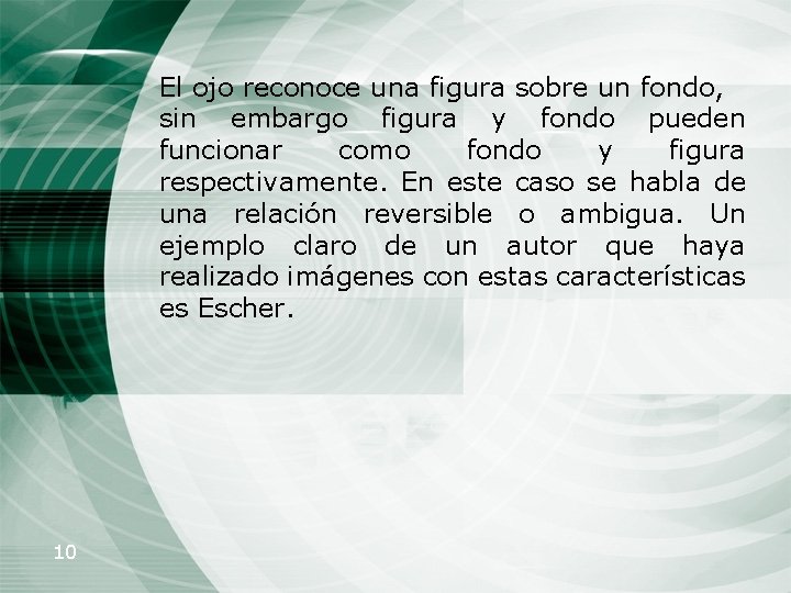 El ojo reconoce una figura sobre un fondo, sin embargo figura y fondo pueden