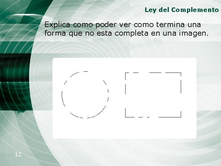 Ley del Complemento Explica como poder ver como termina una forma que no esta