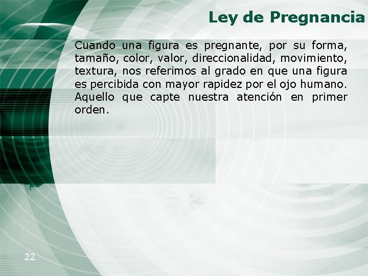 Ley de Pregnancia Cuando una figura es pregnante, por su forma, tamaño, color, valor,