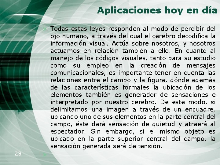 Aplicaciones hoy en día 23 > Todas estas leyes responden al modo de percibir