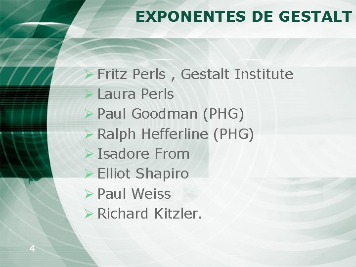 EXPONENTES DE GESTALT Ø Fritz Perls , Gestalt Institute Ø Laura Perls Ø Paul