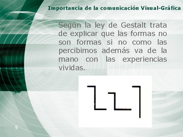 Importancia de la comunicación Visual-Gráfica > Según la ley de Gestalt trata de explicar