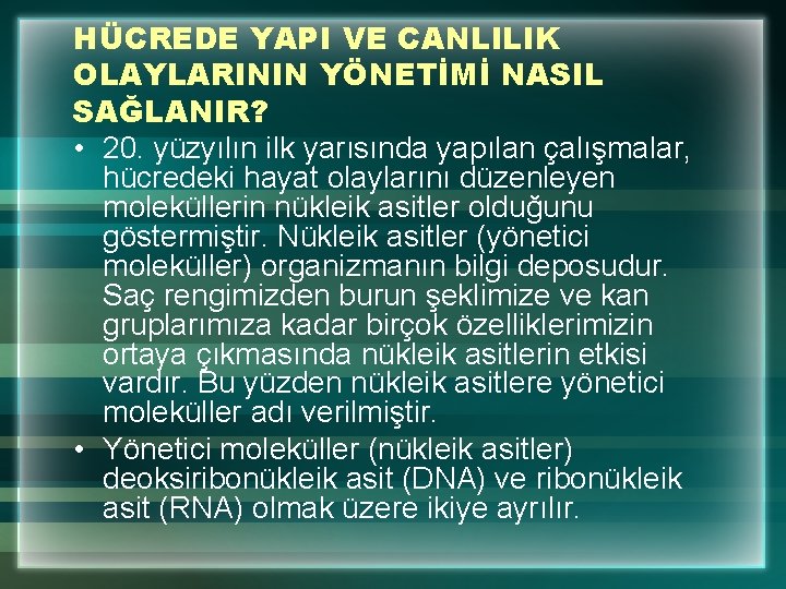 HÜCREDE YAPI VE CANLILIK OLAYLARININ YÖNETİMİ NASIL SAĞLANIR? • 20. yüzyılın ilk yarısında yapılan