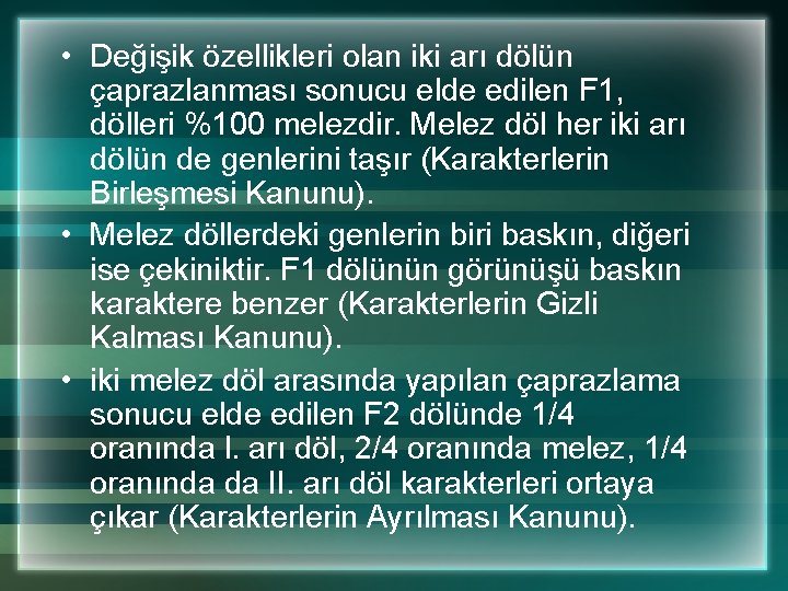  • Değişik özellikleri olan iki arı dölün çaprazlanması sonucu elde edilen F 1,