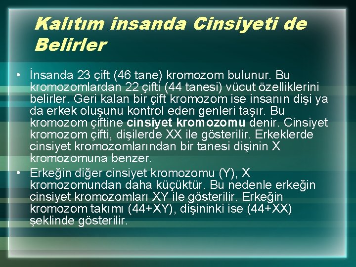 Kalıtım insanda Cinsiyeti de Belirler • İnsanda 23 çift (46 tane) kromozom bulunur. Bu