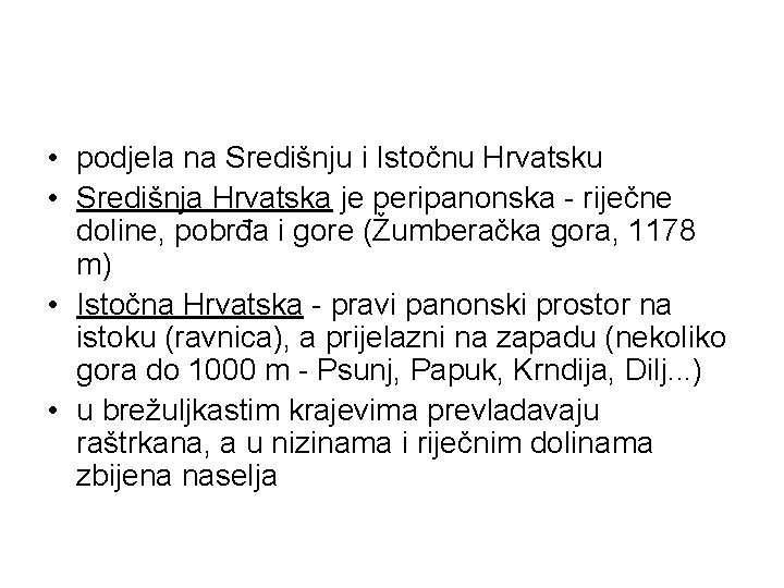 • podjela na Središnju i Istočnu Hrvatsku • Središnja Hrvatska je peripanonska - • podjela na Središnju i Istočnu Hrvatsku • Središnja Hrvatska je peripanonska -