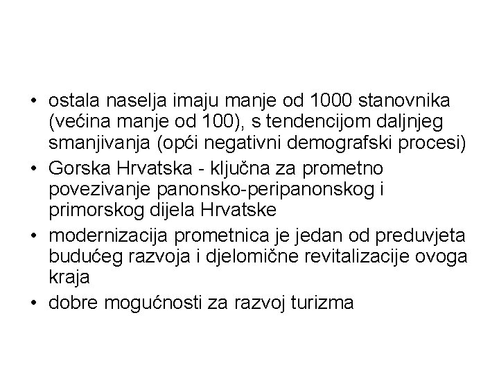 • ostala naselja imaju manje od 1000 stanovnika (većina manje od 100), s • ostala naselja imaju manje od 1000 stanovnika (većina manje od 100), s