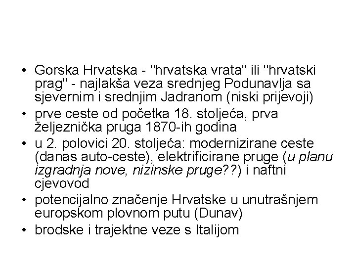 • Gorska Hrvatska - "hrvatska vrata" ili "hrvatski prag" - najlakša veza srednjeg • Gorska Hrvatska - "hrvatska vrata" ili "hrvatski prag" - najlakša veza srednjeg