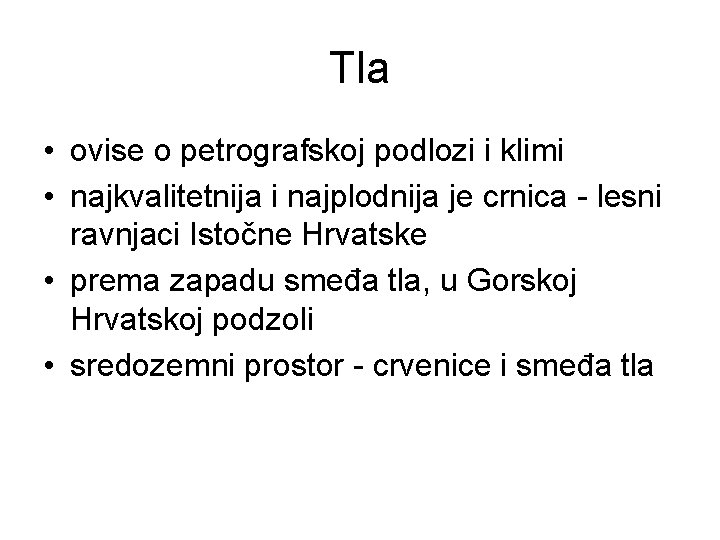 Tla • ovise o petrografskoj podlozi i klimi • najkvalitetnija i najplodnija je crnica Tla • ovise o petrografskoj podlozi i klimi • najkvalitetnija i najplodnija je crnica