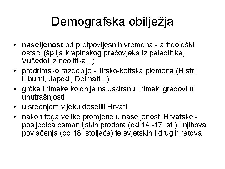 Demografska obilježja • naseljenost od pretpovijesnih vremena - arheološki ostaci (špilja krapinskog pračovjeka iz Demografska obilježja • naseljenost od pretpovijesnih vremena - arheološki ostaci (špilja krapinskog pračovjeka iz