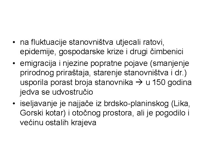 • na fluktuacije stanovništva utjecali ratovi, epidemije, gospodarske krize i drugi čimbenici • • na fluktuacije stanovništva utjecali ratovi, epidemije, gospodarske krize i drugi čimbenici •
