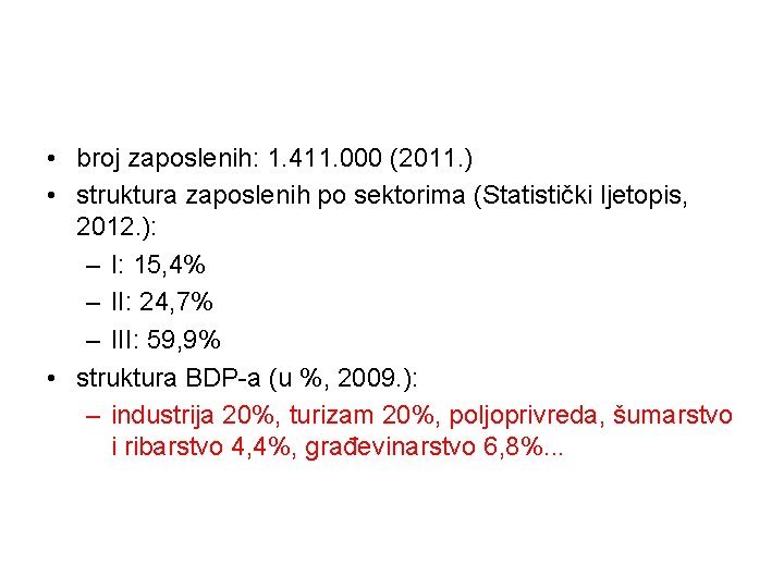 • broj zaposlenih: 1. 411. 000 (2011. ) • struktura zaposlenih po sektorima • broj zaposlenih: 1. 411. 000 (2011. ) • struktura zaposlenih po sektorima