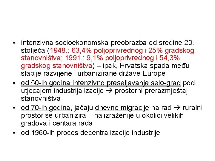 • intenzivna socioekonomska preobrazba od sredine 20. stoljeća (1948. : 63, 4% poljoprivrednog • intenzivna socioekonomska preobrazba od sredine 20. stoljeća (1948. : 63, 4% poljoprivrednog