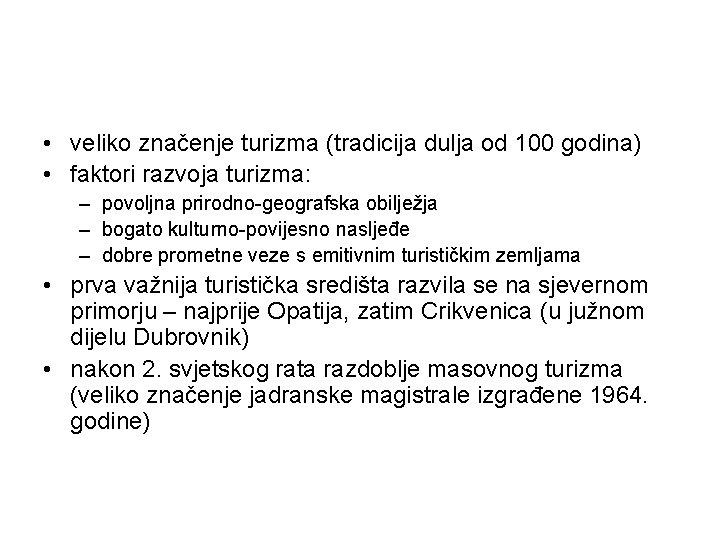 • veliko značenje turizma (tradicija dulja od 100 godina) • faktori razvoja turizma: • veliko značenje turizma (tradicija dulja od 100 godina) • faktori razvoja turizma: