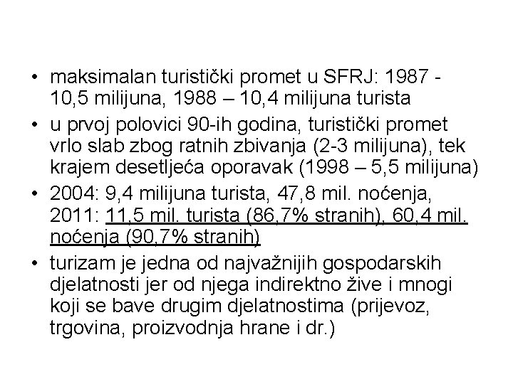 • maksimalan turistički promet u SFRJ: 1987 10, 5 milijuna, 1988 – 10, • maksimalan turistički promet u SFRJ: 1987 10, 5 milijuna, 1988 – 10,