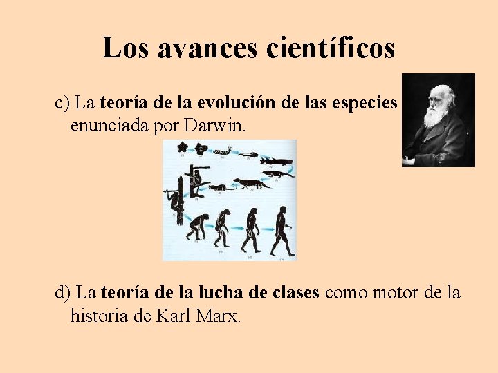 Los avances científicos c) La teoría de la evolución de las especies enunciada por