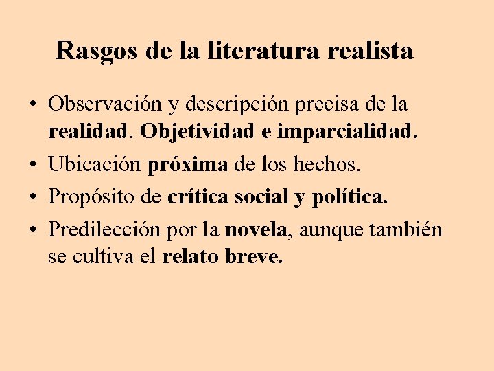 Rasgos de la literatura realista • Observación y descripción precisa de la realidad. Objetividad