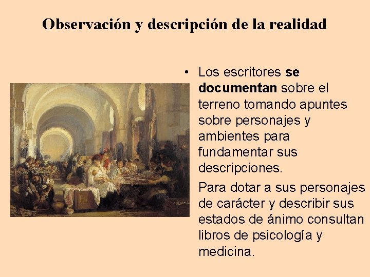 Observación y descripción de la realidad • Los escritores se documentan sobre el terreno