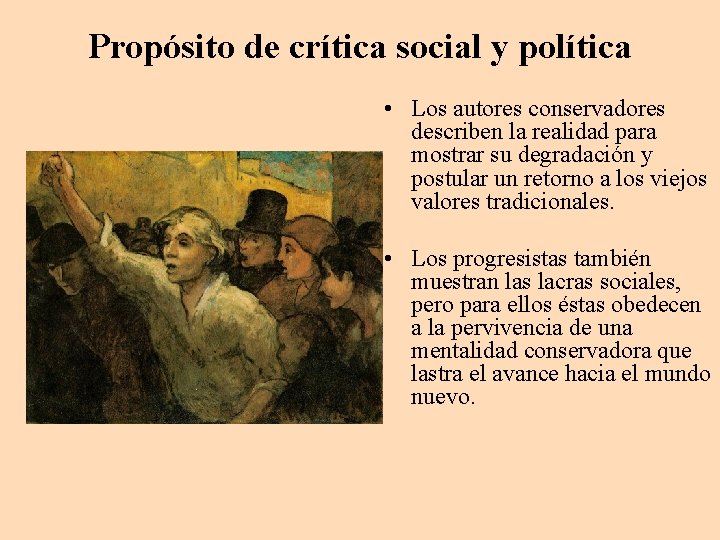 Propósito de crítica social y política • Los autores conservadores describen la realidad para