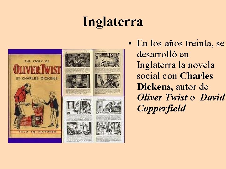 Inglaterra • En los años treinta, se desarrolló en Inglaterra la novela social con