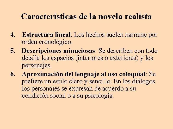 Características de la novela realista 4. Estructura lineal: Los hechos suelen narrarse por orden