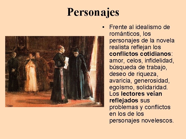 Personajes • Frente al idealismo de románticos, los personajes de la novela realista reflejan