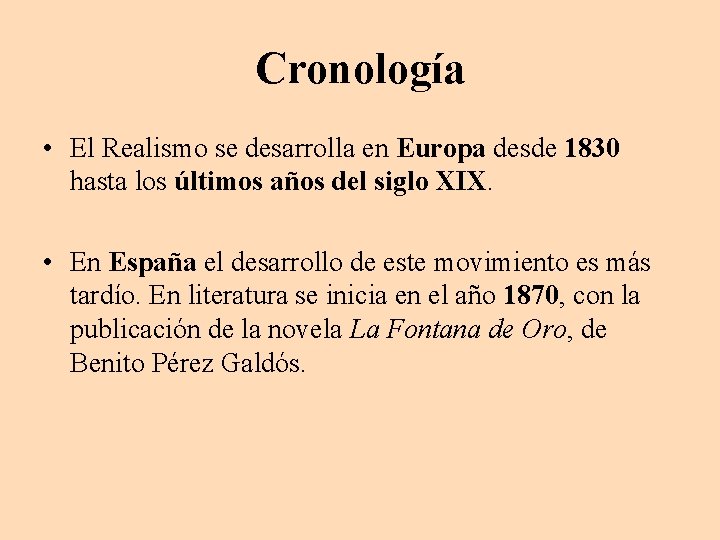 Cronología • El Realismo se desarrolla en Europa desde 1830 hasta los últimos años