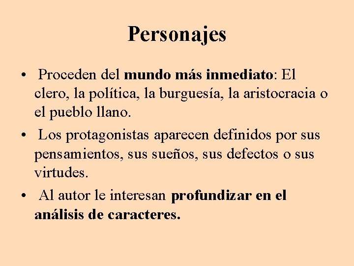 Personajes • Proceden del mundo más inmediato: El clero, la política, la burguesía, la