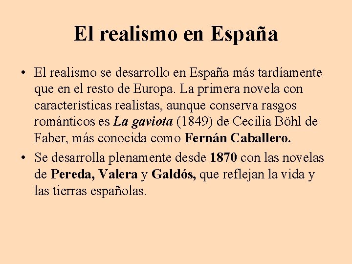 El realismo en España • El realismo se desarrollo en España más tardíamente que