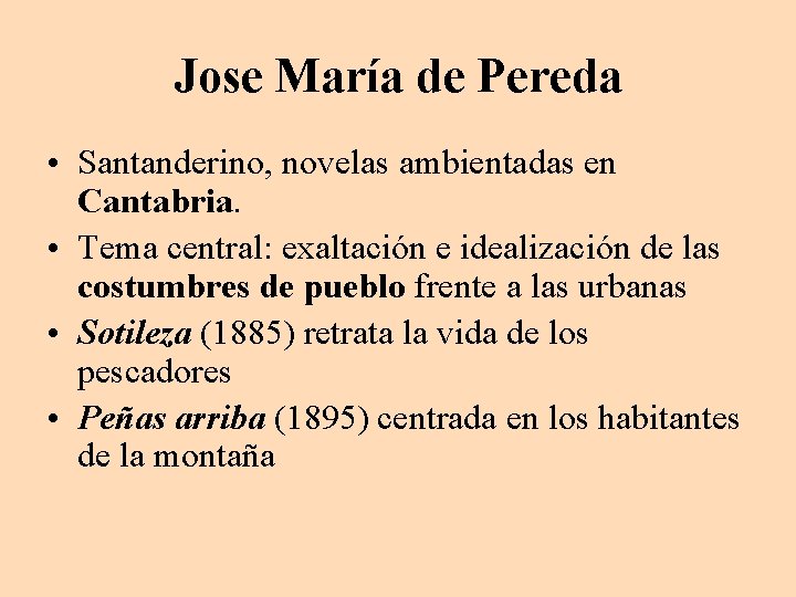 Jose María de Pereda • Santanderino, novelas ambientadas en Cantabria. • Tema central: exaltación