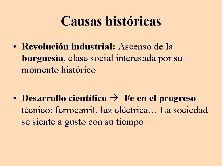 Causas históricas • Revolución industrial: Ascenso de la burguesía, clase social interesada por su