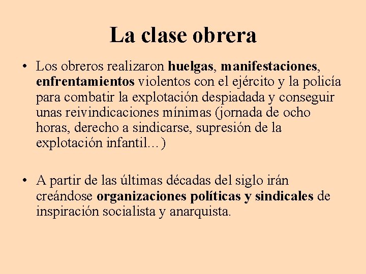 La clase obrera • Los obreros realizaron huelgas, manifestaciones, enfrentamientos violentos con el ejército