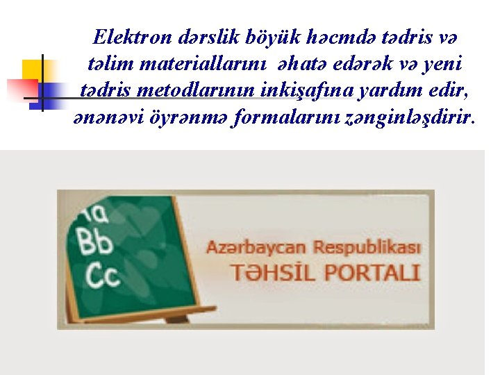 Elektron dərslik böyük həcmdə tədris və təlim materiallarını əhatə edərək və yeni tədris metodlarının Elektron dərslik böyük həcmdə tədris və təlim materiallarını əhatə edərək və yeni tədris metodlarının