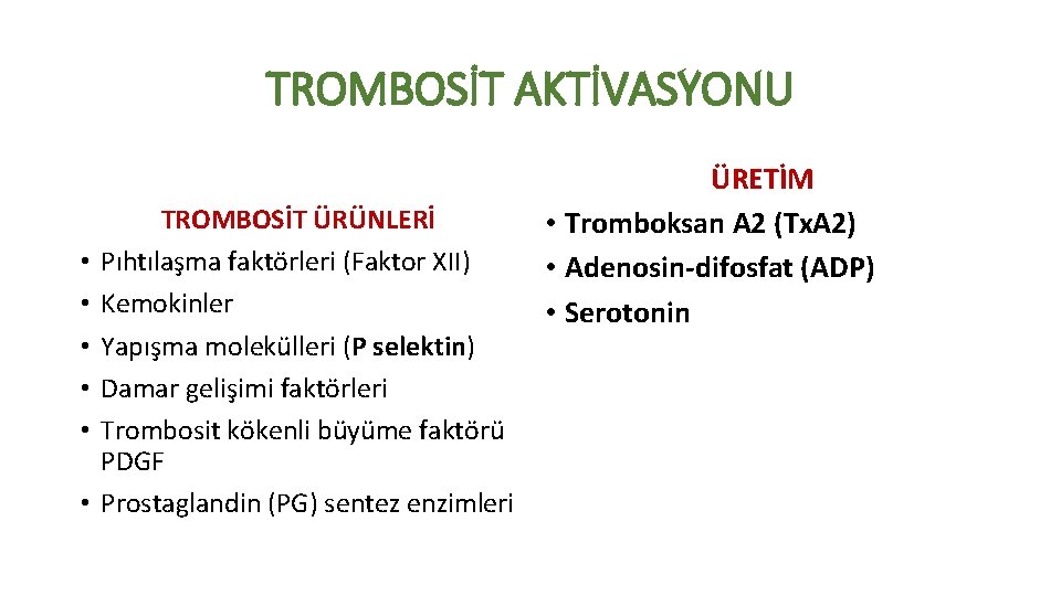 TROMBOSİT AKTİVASYONU • • • TROMBOSİT ÜRÜNLERİ Pıhtılaşma faktörleri (Faktor XII) Kemokinler Yapışma molekülleri
