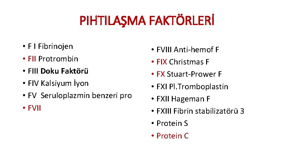 PIHTILAŞMA FAKTÖRLERİ • F I Fibrinojen • FII Protrombin • FIII Doku Faktörü •