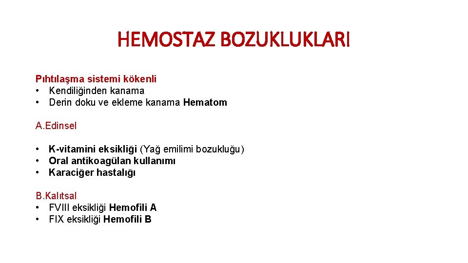 HEMOSTAZ BOZUKLUKLARI Pıhtılaşma sistemi kökenli • Kendiliğinden kanama • Derin doku ve ekleme kanama