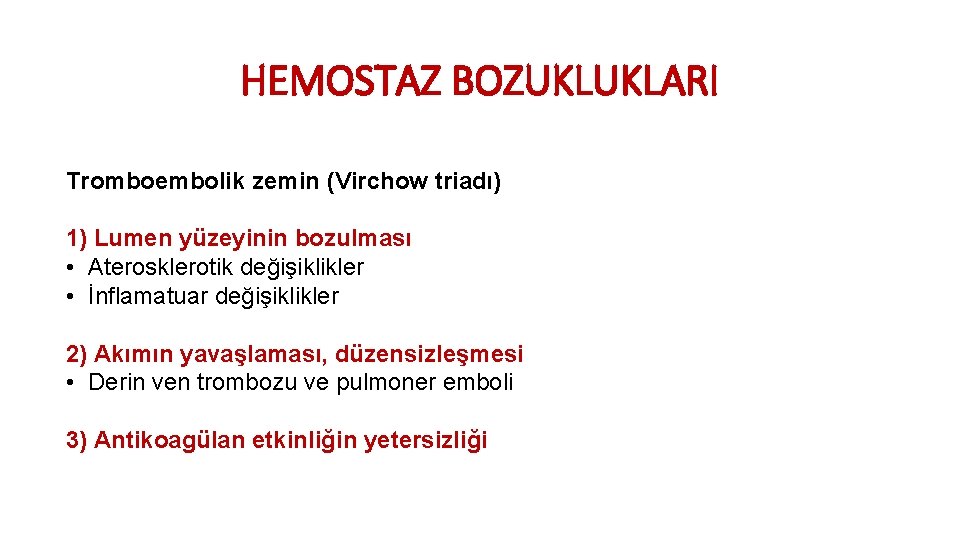 HEMOSTAZ BOZUKLUKLARI Tromboembolik zemin (Virchow triadı) 1) Lumen yüzeyinin bozulması • Aterosklerotik değişiklikler •