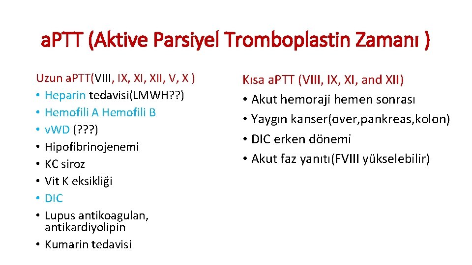 a. PTT (Aktive Parsiyel Tromboplastin Zamanı ) Uzun a. PTT(VIII, IX, XII, V, X