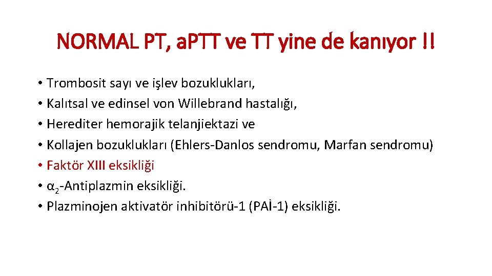 NORMAL PT, a. PTT ve TT yine de kanıyor !! • Trombosit sayı ve
