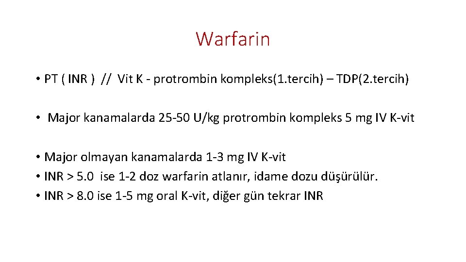 Warfarin • PT ( INR ) // Vit K - protrombin kompleks(1. tercih) –