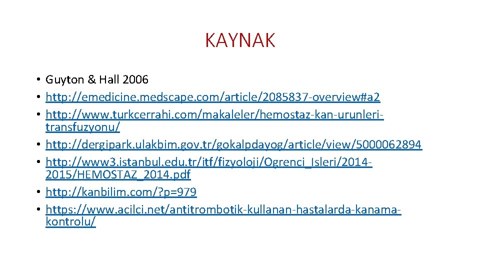 KAYNAK • Guyton & Hall 2006 • http: //emedicine. medscape. com/article/2085837 -overview#a 2 •