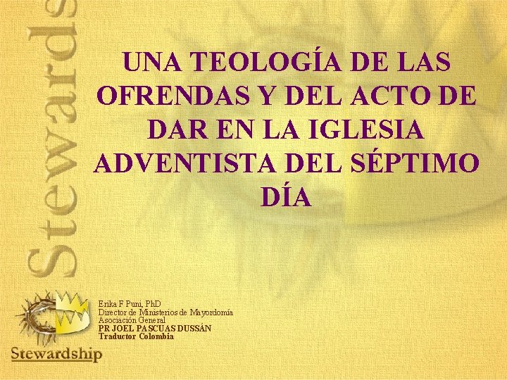 UNA TEOLOGÍA DE LAS OFRENDAS Y DEL ACTO DE DAR EN LA IGLESIA ADVENTISTA UNA TEOLOGÍA DE LAS OFRENDAS Y DEL ACTO DE DAR EN LA IGLESIA ADVENTISTA