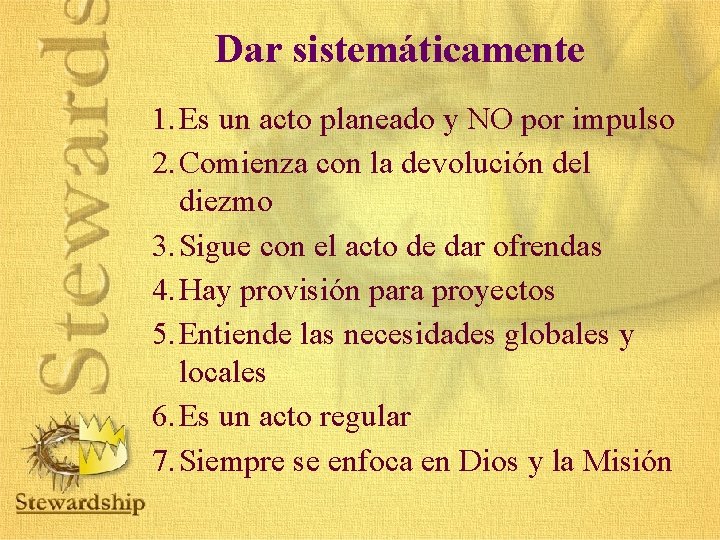 Dar sistemáticamente 1. Es un acto planeado y NO por impulso 2. Comienza con Dar sistemáticamente 1. Es un acto planeado y NO por impulso 2. Comienza con