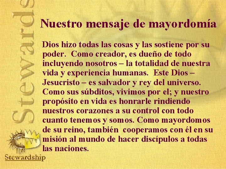 Nuestro mensaje de mayordomía Dios hizo todas las cosas y las sostiene por su Nuestro mensaje de mayordomía Dios hizo todas las cosas y las sostiene por su