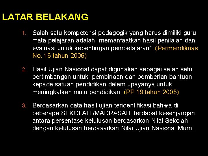 LATAR BELAKANG 1. Salah satu kompetensi pedagogik yang harus dimiliki guru mata pelajaran adalah