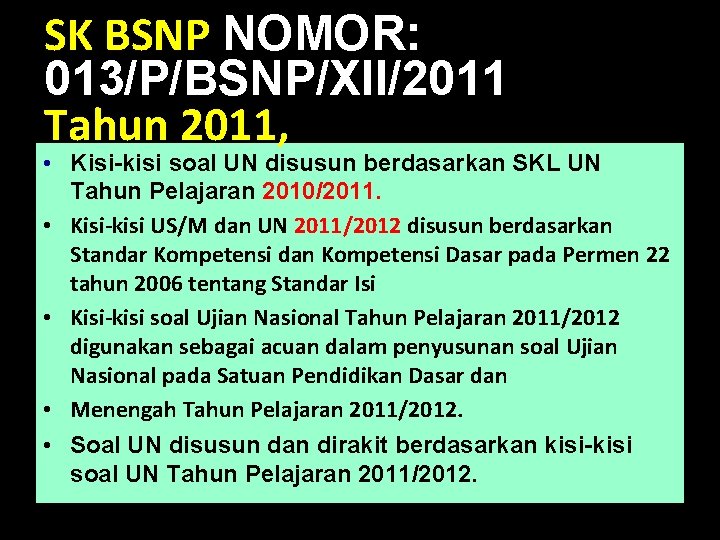 SK BSNP NOMOR: 013/P/BSNP/XII/2011 Tahun 2011, • Kisi-kisi soal UN disusun berdasarkan SKL UN