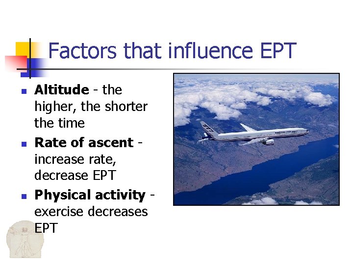 Factors that influence EPT n n n Altitude - the higher, the shorter the