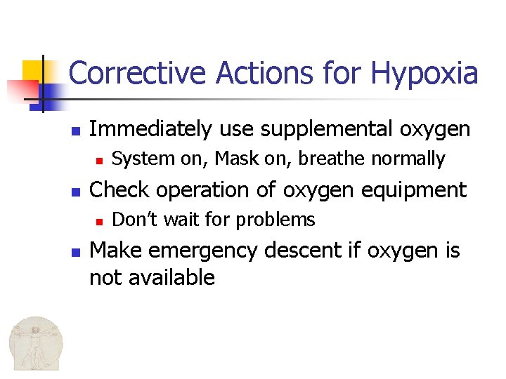 Corrective Actions for Hypoxia n Immediately use supplemental oxygen n n Check operation of